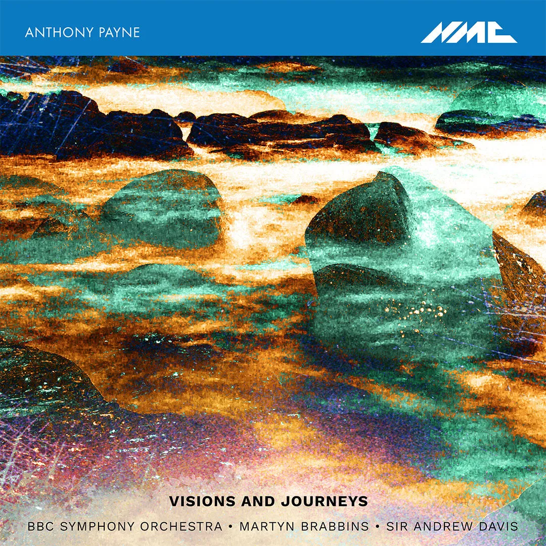 Anthony Payne: Visions and Journeys